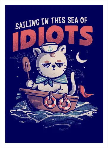 Sailing in this S of Idiots