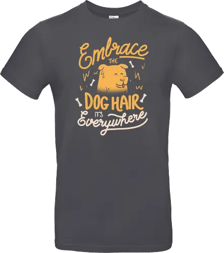 Embrace The Dog Hair