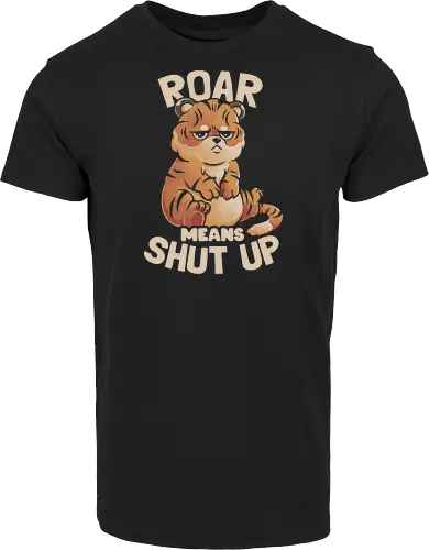 Roar Means Shut Up