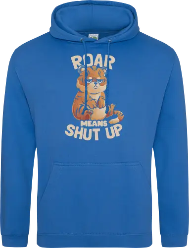 Roar Means Shut Up