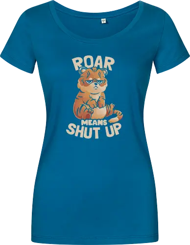 Roar Means Shut Up