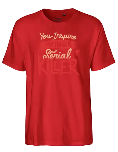 You Inspire My Inner Serial Killer - True Crime, killer - Fairtrade T-Shirt