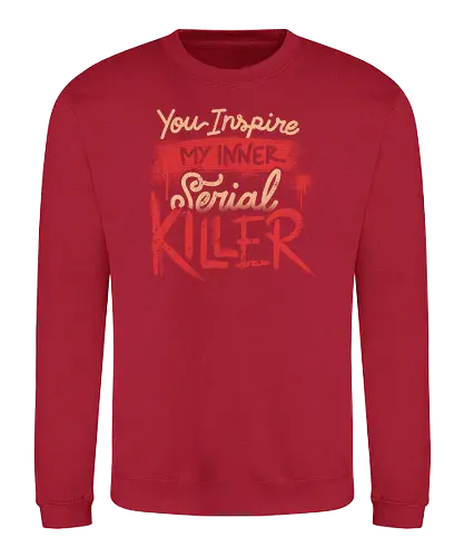 You Inspire My Inner Serial Killer - True Crime, killer - Sweatshirt