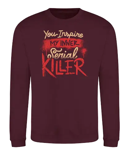 You Inspire My Inner Serial Killer - True Crime, killer - Sweatshirt