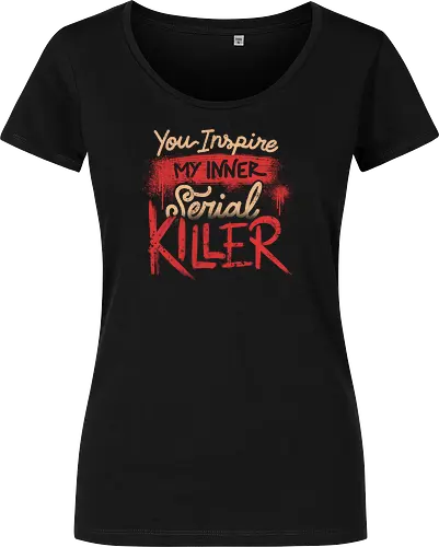 You Inspire My Inner Serial Killer