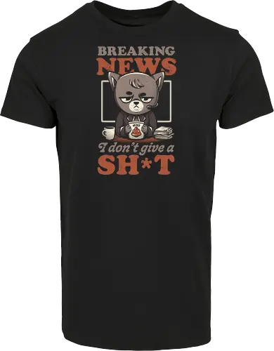 Breaking News I Don’t Give a Shit