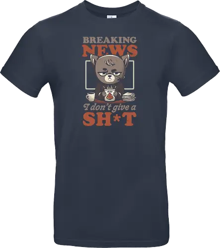 Breaking News I Don’t Give a Shit