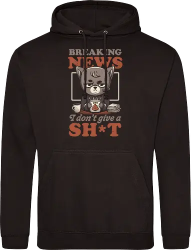 Breaking News I Don’t Give a Shit