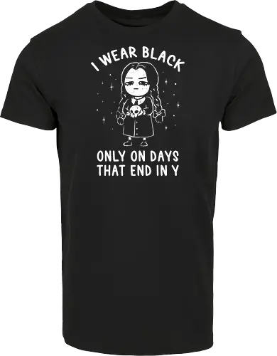 I Wear Black Only On Days That End in Y