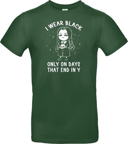 I Wear Black Only On Days That End in Y
