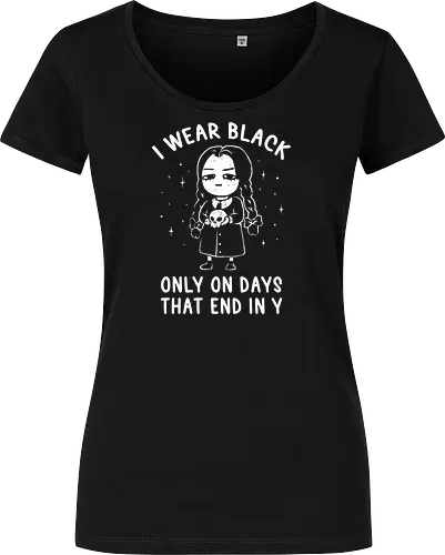 I Wear Black Only On Days That End in Y