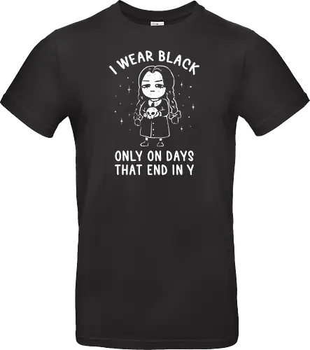 I Wear Black Only On Days That End in Y