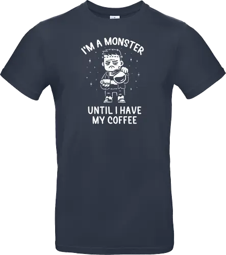 I'm a Monster Until I Have My Coffee