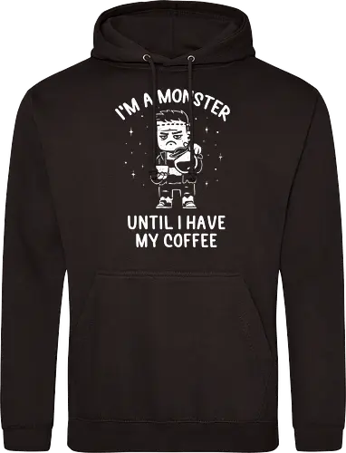 I'm a Monster Until I Have My Coffee