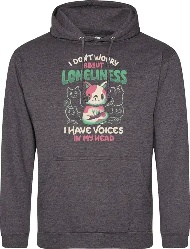 I Don't Worry About Lonelines, I Have Voices In My Head
