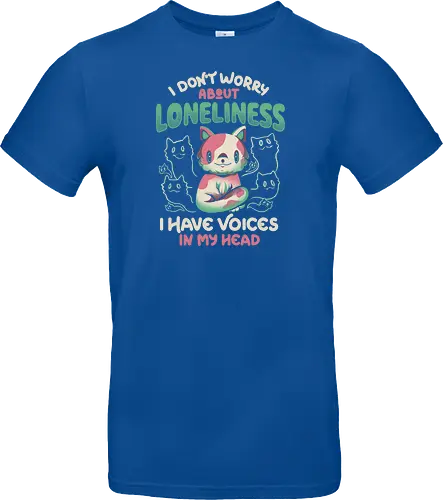 I Don't Worry About Lonelines, I Have Voices In My Head