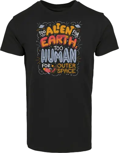 Too Alien for Earth, Too Human for Outer Space