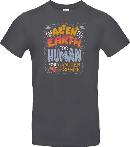 Too Alien for Earth, Too Human for Outer Space