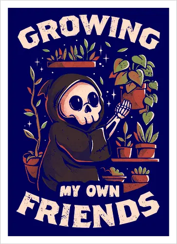 Growing My Own Friends