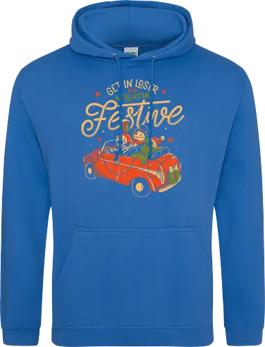 Get in Loser Were Getting Festive