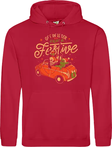 Get in Loser Were Getting Festive