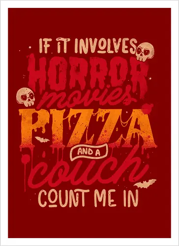 If It Involves Horror Movies Pizza And A Couch Count Me In