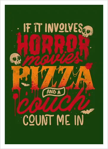 If It Involves Horror Movies Pizza And A Couch Count Me In