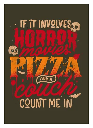 If It Involves Horror Movies Pizza And A Couch Count Me In