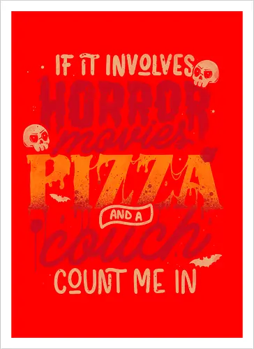 If It Involves Horror Movies Pizza And A Couch Count Me In