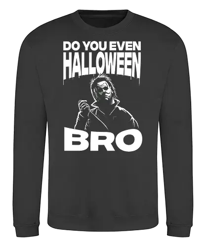 Do You Even - halloween, Michael, slasher, horror - Sweatshirt