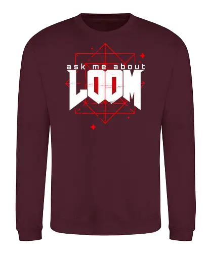 Ask me about Loom - Loom, doom, gaming, mashup - Sweatshirt