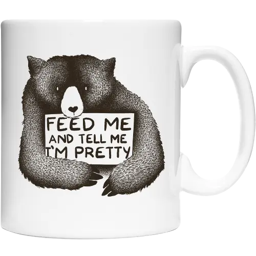 Feed me and tell me I'm pretty
