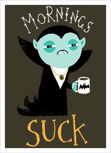 Mornings Suck