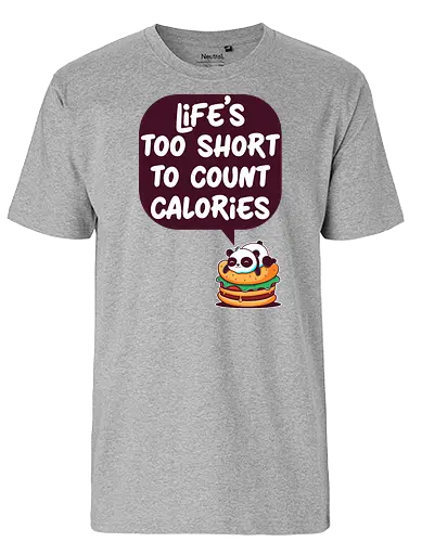Life's too short - panda, calories, kalorien, food, fast food - Fairtrade T-Shirt
