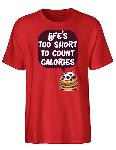 Life's too short - panda, calories, kalorien, food, fast food - Fairtrade T-Shirt