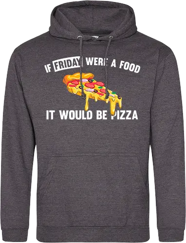 If friday were a food it would be pizza