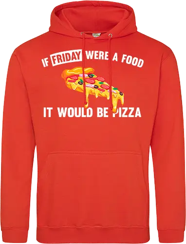 If friday were a food it would be pizza