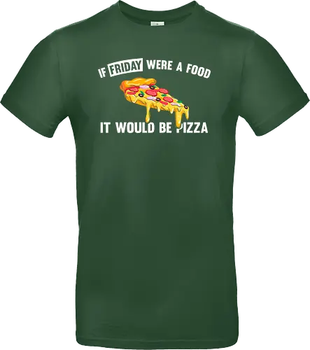 If friday were a food it would be pizza