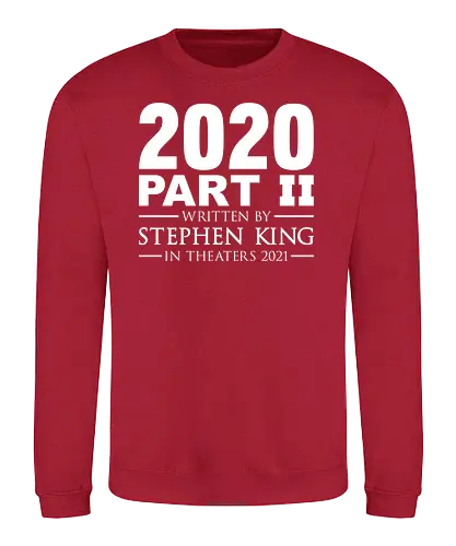 2020 PART 2 written by Stephen King - Corona, stephen king, horror, 2021, 2020, Pandemie, Pandemic, fun, meme - Sweatshirt
