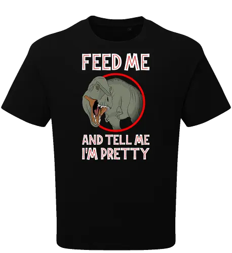 Feed me and tell me i'm pretty