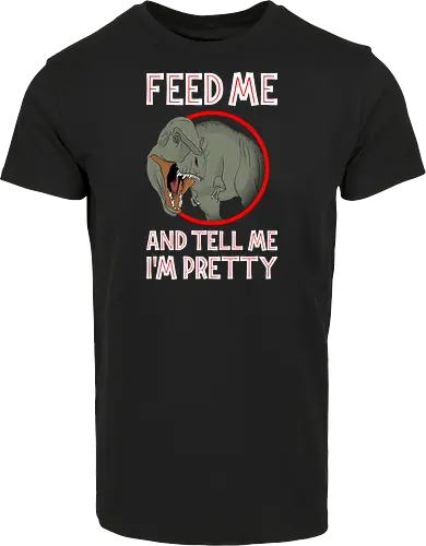 Feed me and tell me i'm pretty