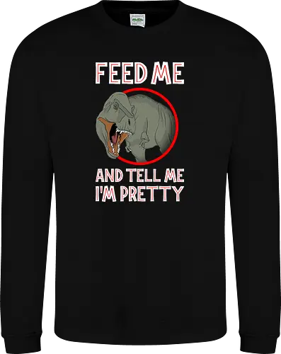 Feed me and tell me i'm pretty