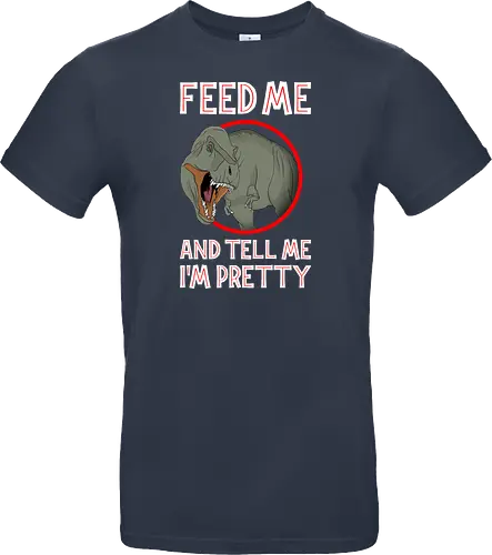 Feed me and tell me i'm pretty