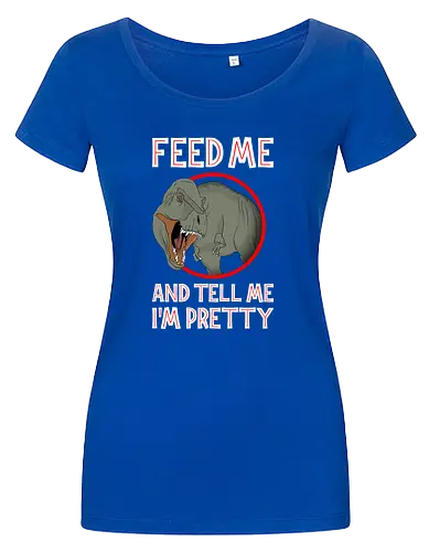 Feed me and tell me i'm pretty