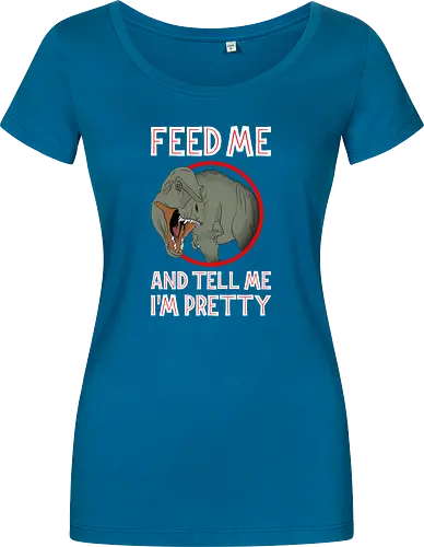 Feed me and tell me i'm pretty