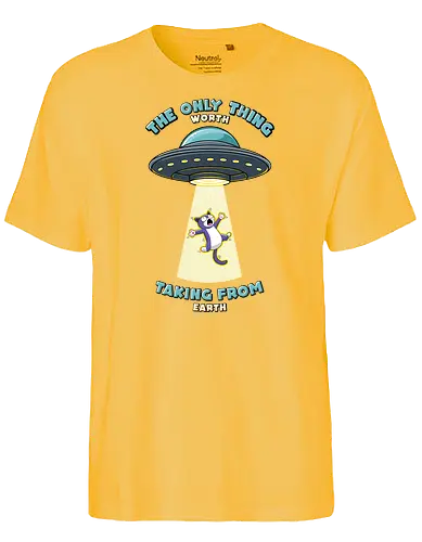 Cats are the only thing worth taking from rth - alien, ufo, cat, katze - Fairtrade T-Shirt
