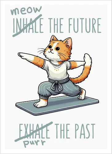 Inhale the future exhale the past