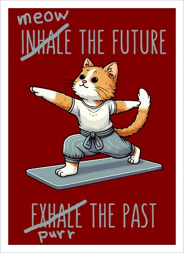 Inhale the future exhale the past