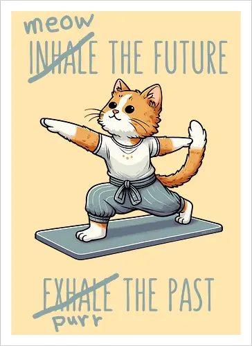 Inhale the future exhale the past