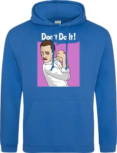 Don't Do It!